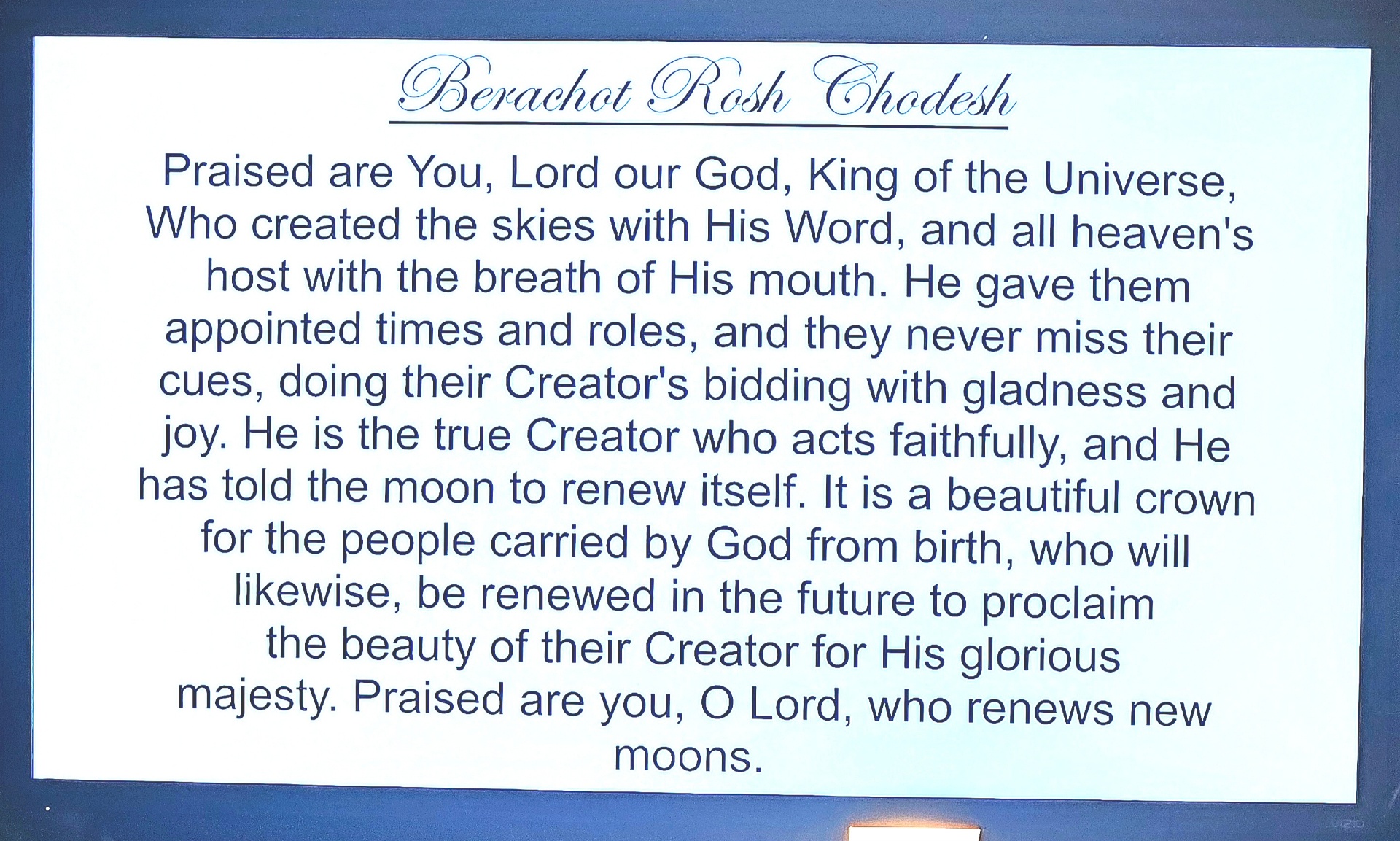 Berachot Rosh Chodesh: a blessing praising the Creator for the heavens, the renewal of the moon, and the renewal of His people.